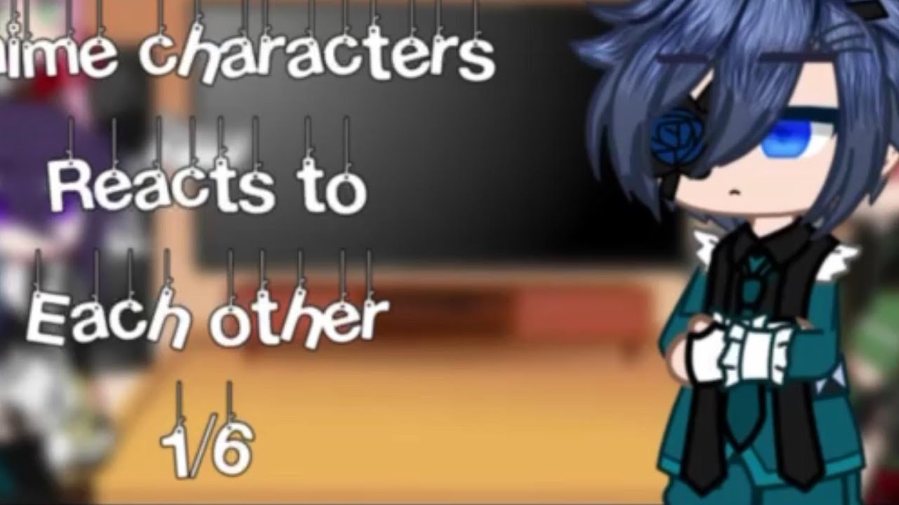 ❤anime characters react to each other❤[💙🎩Ciel Phantomhive💙🎩][old video][1/6]