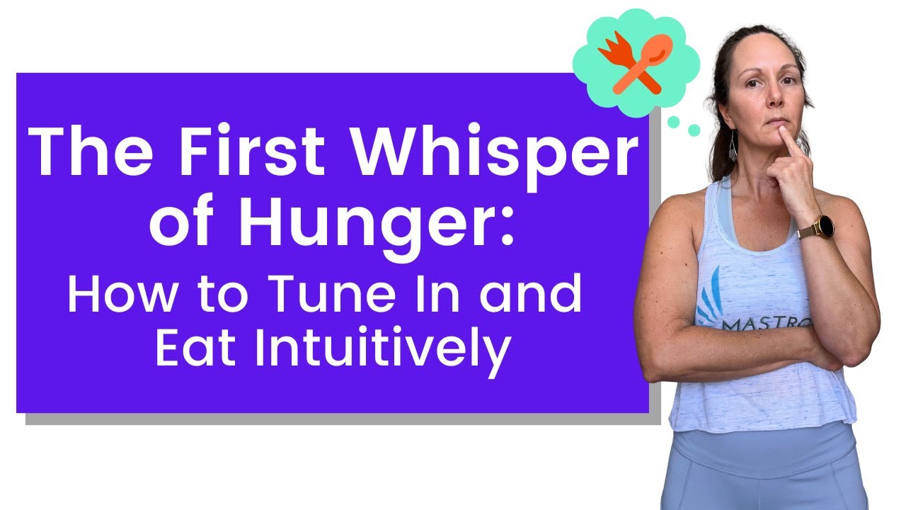 The First Whisper of Hunger: How to Tune In and Eat Intuitively