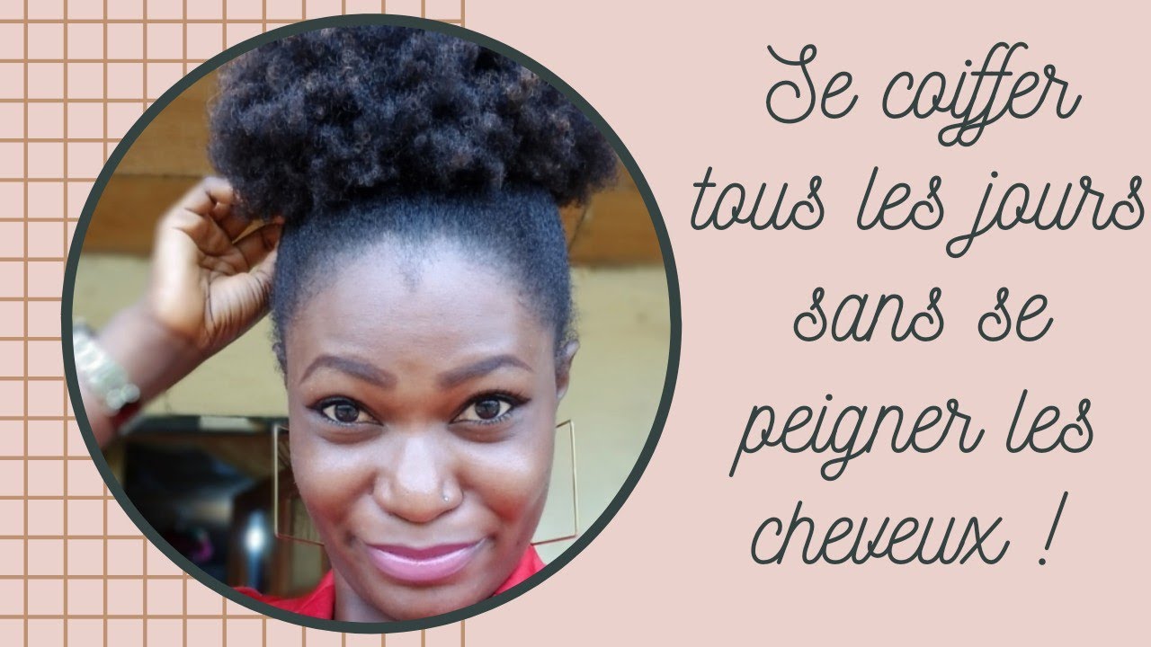 COMMENT SE COIFFER AU QUOTIDIEN SANS PEIGNER SES CHEVEUX ?  YouTube