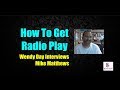 How Do I Get On The Radio | Wendy Day Interviews Mike Matthews