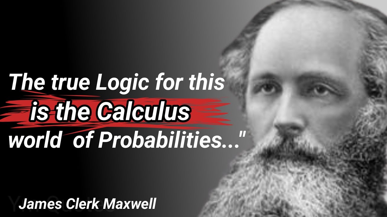 James Clerk Maxwell Quotes you should know before you die.