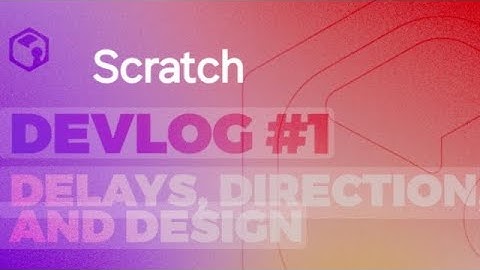 Scratch Devlog #1