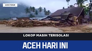 Lokop Masih Terisolasi Berita Aceh Hari Ini