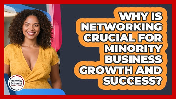 Why Is Networking Crucial For Minority Business Growth And Success?