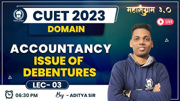 Issues Of Debenture Lec-03 | CUET Domain Accountancy | CUET 2023 Free Classes |Aditya Sir