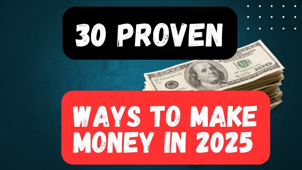 30 Proven Ways to Make Money in 2025 - YouTube