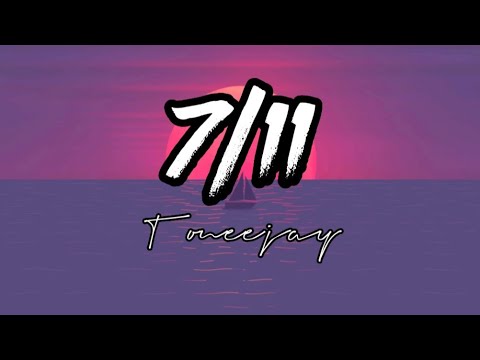 7/11 ( Lyrics ) - Toneejay