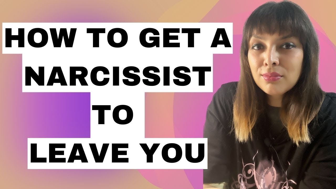 How to get a Narcissist to leave you - YouTube