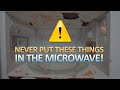 10 Foods and Objects You Should Never Put In The Microwave
