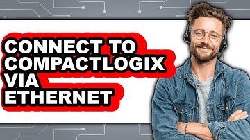 How To Connect To CompactLogix Via Ethernet 2025 - Easy Guide