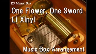 One Flower, One Sword/Li Xinyi [Music Box] ('Heaven 's Blessing' Insert Song)