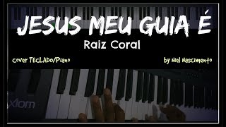 🎹 Jesus Meu Guia É - Raiz Coral, Niel Nascimento - Piano Cover chords