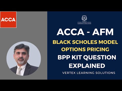 ACCA - AFM  - Black Scholes Model - A BPP kit question explained