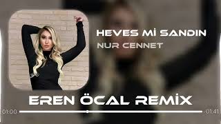 Nur Cennet - Heves Mi Sandın (Eren Öcal Remix) Resimi