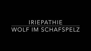 Iriepathie - Wolf Im Schafspelz (Norbsi Norbsi Norbs) - LYRICS