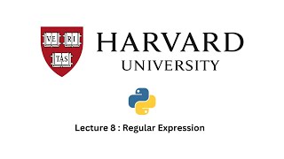 Lecture 8 : Regular Expression In Python by Harvard University @cs50