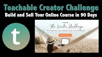 Teachable Creator Challenge — What You Need to Know to Build and Sell Your Course in 90 Days