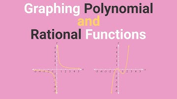 Graphing Polynomial and Rational Functions