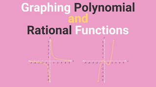 Graphing Polynomial And Rational Functions