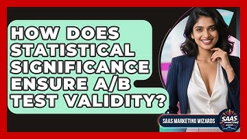 How Does Statistical Significance Ensure A/B Test Validity? - Saas Marketing Wizards
