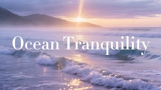 🌊 100% Ad-Free Ocean Tranquility Healing Music | Calm, Focus, Relaxation, and Emotional Balance