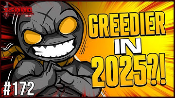 GREEDIER IN 2025 -  The Binding Of Isaac Repentance+ Part 172