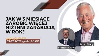 Spotkanie z Brianem Tracy -  &quot;Jak w 3 miesiące zarobić więcej niż inni zarabiają w rok?&quot;