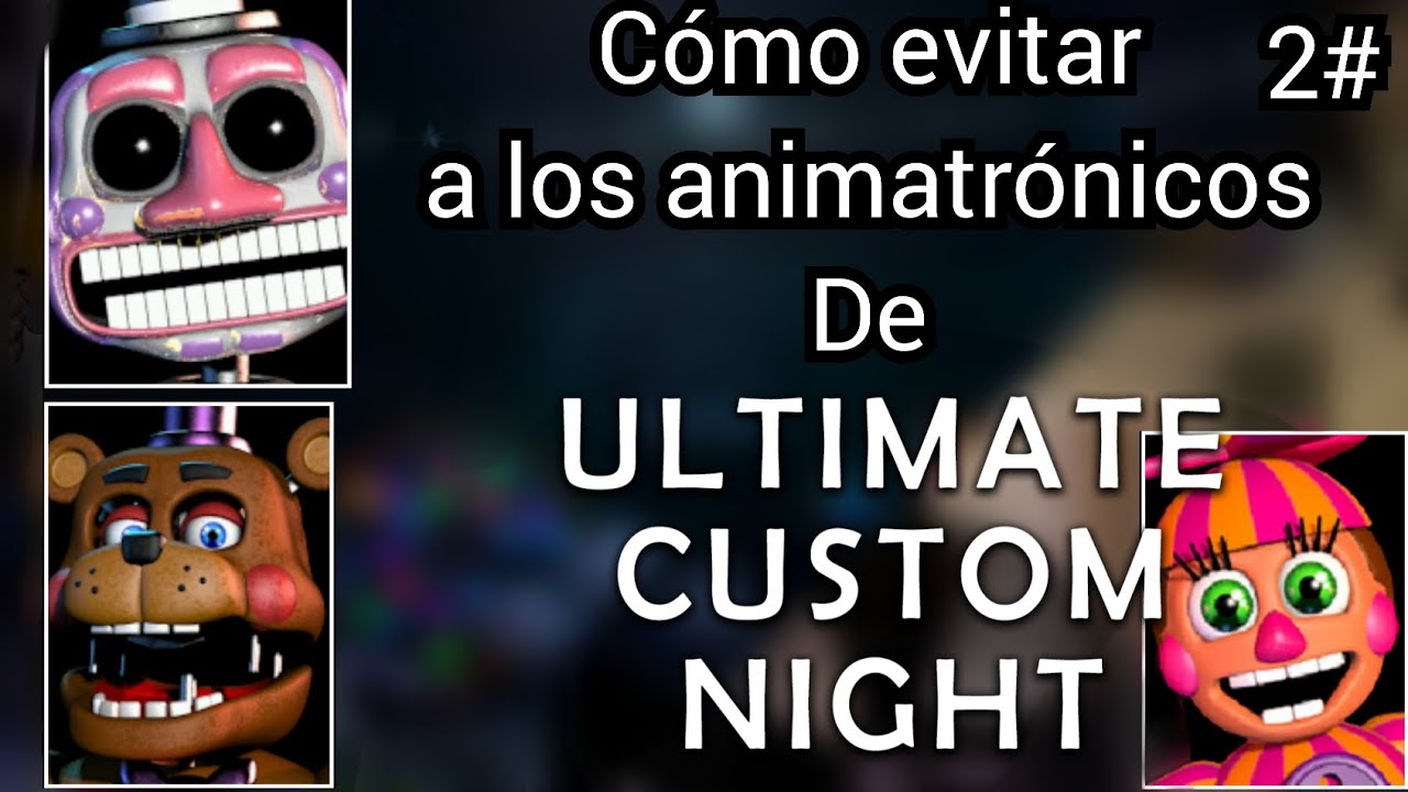 cómo evitar a los animatrónicos de ÚLTIMATE CUSTOM NIGHT 2/2