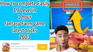 How to complete Easily 19 Level Fantasy farm Game Latest tricks 2023 screenshot 2