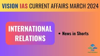 March 2024 | Vision IAS Current Affairs | International Relations | News in Shorts