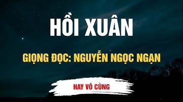 Cực Hay Nguyễn Ngọc Ngạn - Hồi Xuân - Kể Chuyện Đêm Khuya