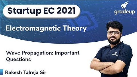 Wave Propagation- Important Questions | Electromagnetic Theory |  GATE21 | Rakesh Sir | Gradeup