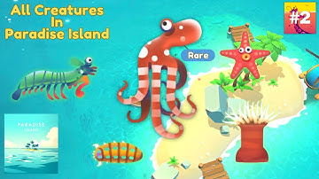 Creatures Of The Deep : All Creatures in Paradise Island