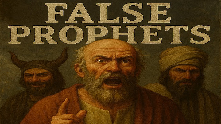  False Prophet and deception?