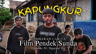 Kapungkur episode 53. ngajual hp | Film pendek sunda lambaran carita
