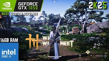 Where Winds Meet | GTX 1050 2GB with Core i5 3470 & 16GB Ram