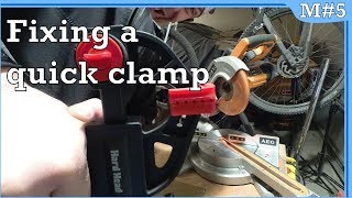DIY #7 - Fixing a quick clamp