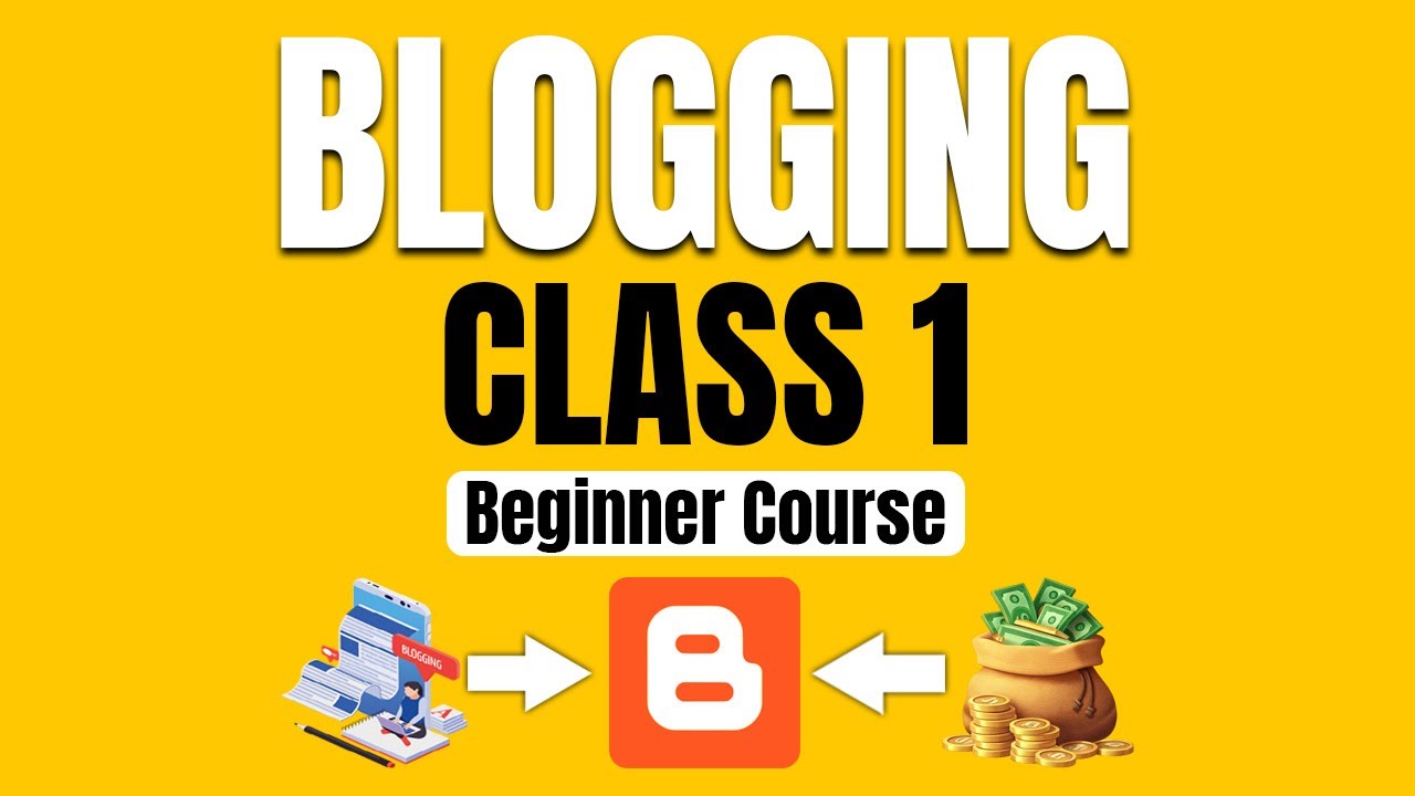 Blogger Course for Beginners | Class 1 Blogger Setup Full Tutorial