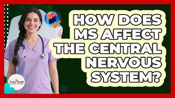 How Does MS Affect The Central Nervous System?