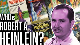 Who is Robert A Heinlein?