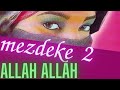 Mezdeke 2 Allah Allah En Çok Dinlenen ARABİC MUSİC Mezdeke 2 Allah Allah En Çok Dinlenen ARABİC MUSİC