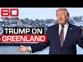 The real reason Donald Trump wants Greenland | 60 Minutes Australia