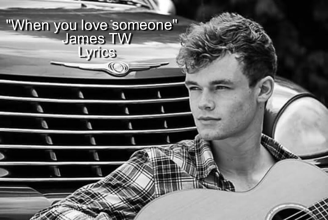 james tw when you love someone lyrics youtube james tw when you love someone lyrics youtube