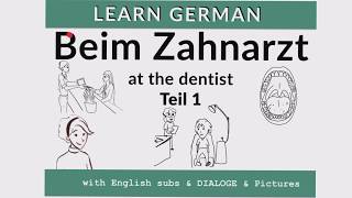 Beim Zahnarzt - at the Dentist: learn German dialogues! Beim Zahnarzt - at the Dentist: learn German dialogues!