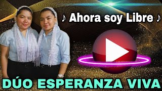Ahora Soy Libre 🔥 ( Duo Esperanza Viva ) chords