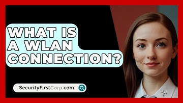 What Is A WLAN Connection? - SecurityFirstCorp.com
