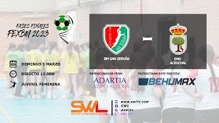 BM San Servan Vs EMD Aceuchal | Fase Final Juvenil Femenina 2023 | 05/03/2023