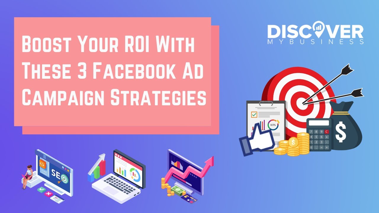 Boost Your ROI With These 3 Facebook Ad Campaign Strategies - YouTube