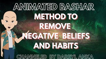 Bashar - How to Remove Negative Beliefs and Habits (Channeled by Darryl Anka)