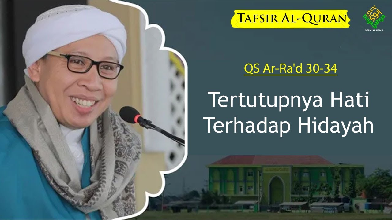 QS Ar-Ra'd : 30-34: Tertutupnya Hati Terhadap Hidayah | Tafsir Al-Qur'an | Buya Yahya | 30 Okt 2021